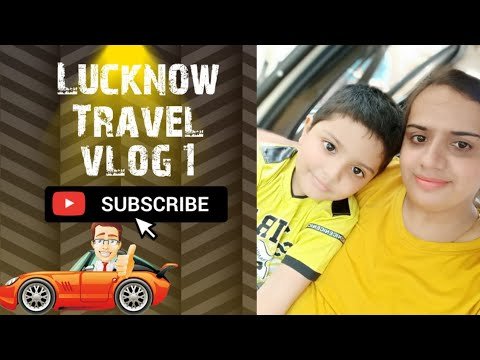 LUCKNOW  TRAVEL VLOG 1