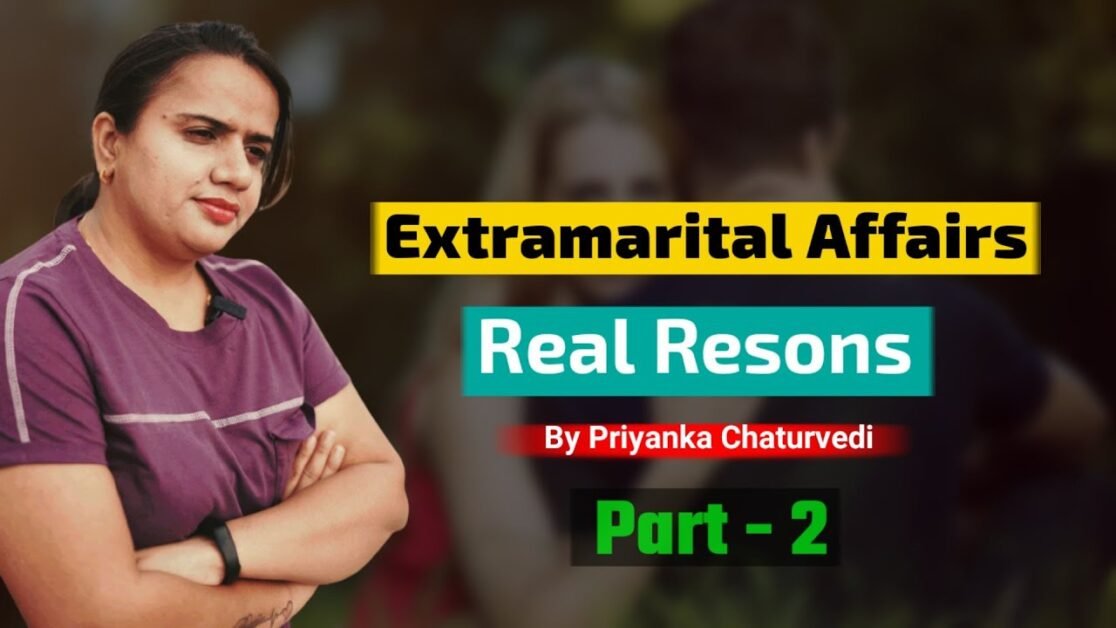 Part-2 Main REASONS FOR EXTRAMARITAL AFFAIRS | शादी के बाद अफेयर क्यों होता है | Priyanka Chaturvedi