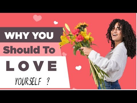 खुद से प्यार क्यूं करना चहिए ? Why You Should To Love Yourself ? #personaldevelopment