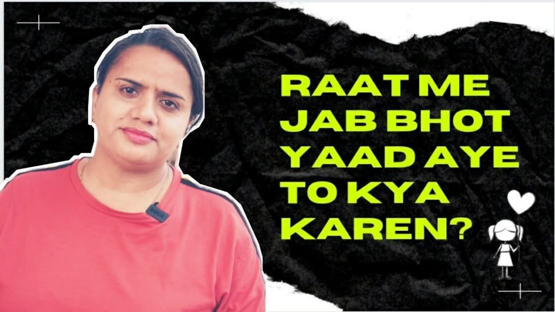 RAAT ME JAB BHOT YAAD AYE TO KYA KAREN?